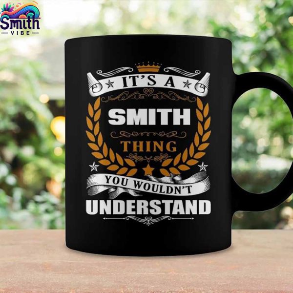 Its A Smith Thing Wouldnt Understand Coffee Mug 3