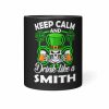 Keep Calm And Drink Like A Smith Coffee Mug 1