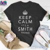 Keep Calm Its Smith Thing Family T Shirt 2